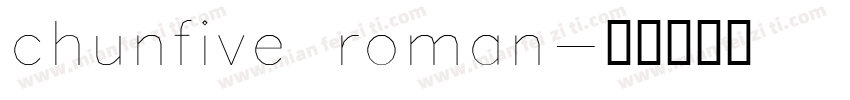 chunfive roman字体转换